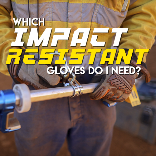 Which Impact Resistant Gloves Do I Need?
