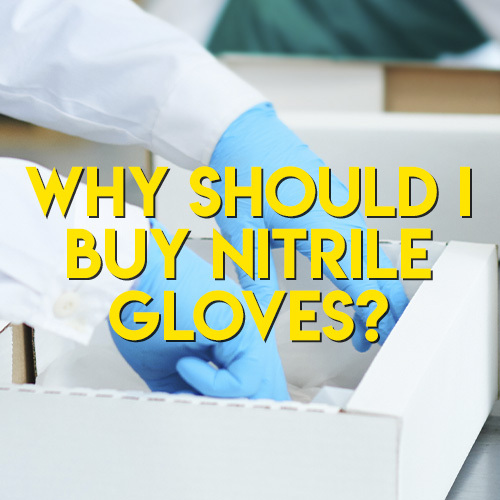 Why Should I Buy Nitrile Gloves?