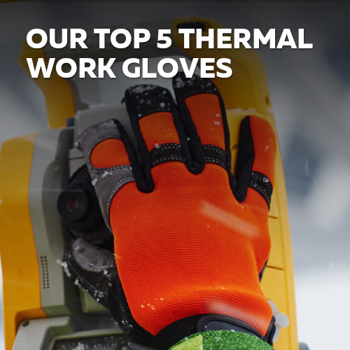 Our top 5 thermal work gloves