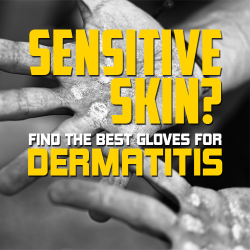 Beat Glove Related Contact Dermatitis With Our Gloves for Sensitive Skin 