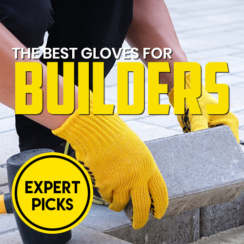 See Our Best Gloves for Builders