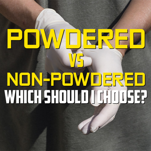 What Is the Difference Between Powdered and Non Powdered Gloves?