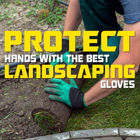 Find the Best Landscaping Gloves