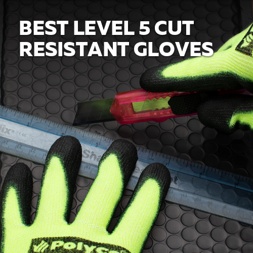 Top 5 Level 5 cut resistant gloves