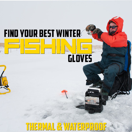 Click Here to View the Best Winter Fishing Gloves
