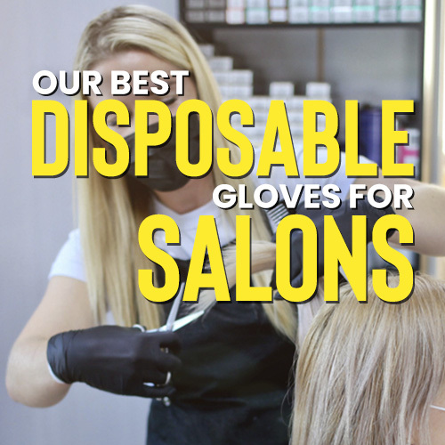 Our Best Disposable Gloves for Salons